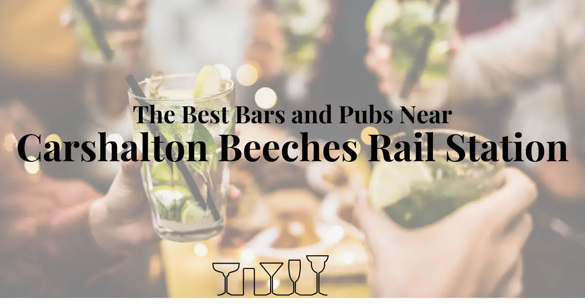 The Best Bars and Pubs Near Carshalton Beeches Rail Station