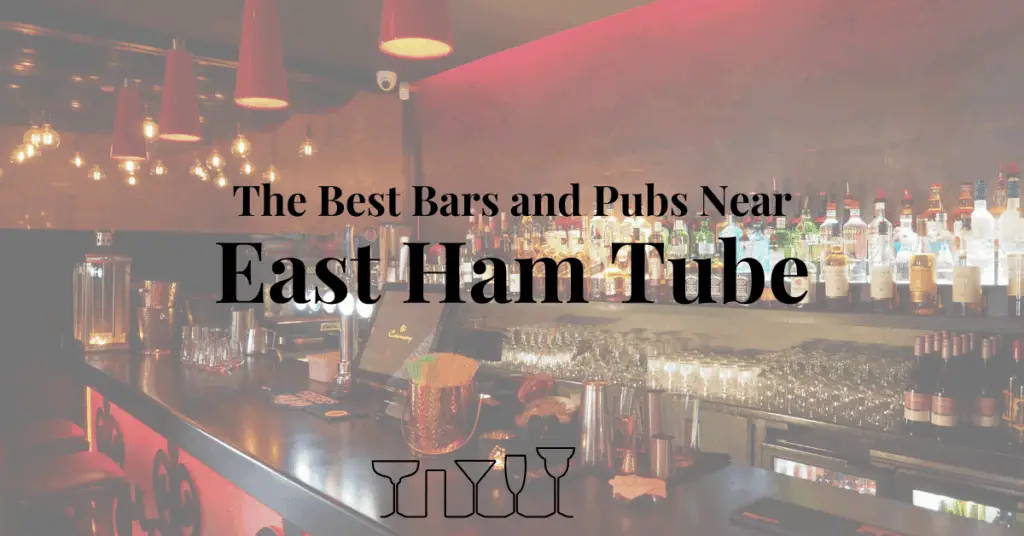The Best Bars and Pubs Near East Ham Tube