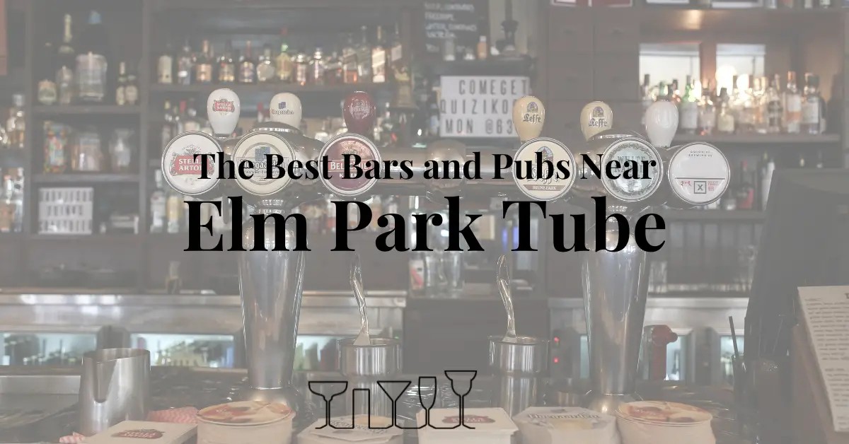 The Best Bars and Pubs Near Elm Park Tube