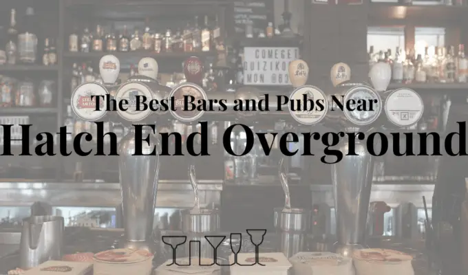 The Best Bars and Pubs Near Hatch End Overground