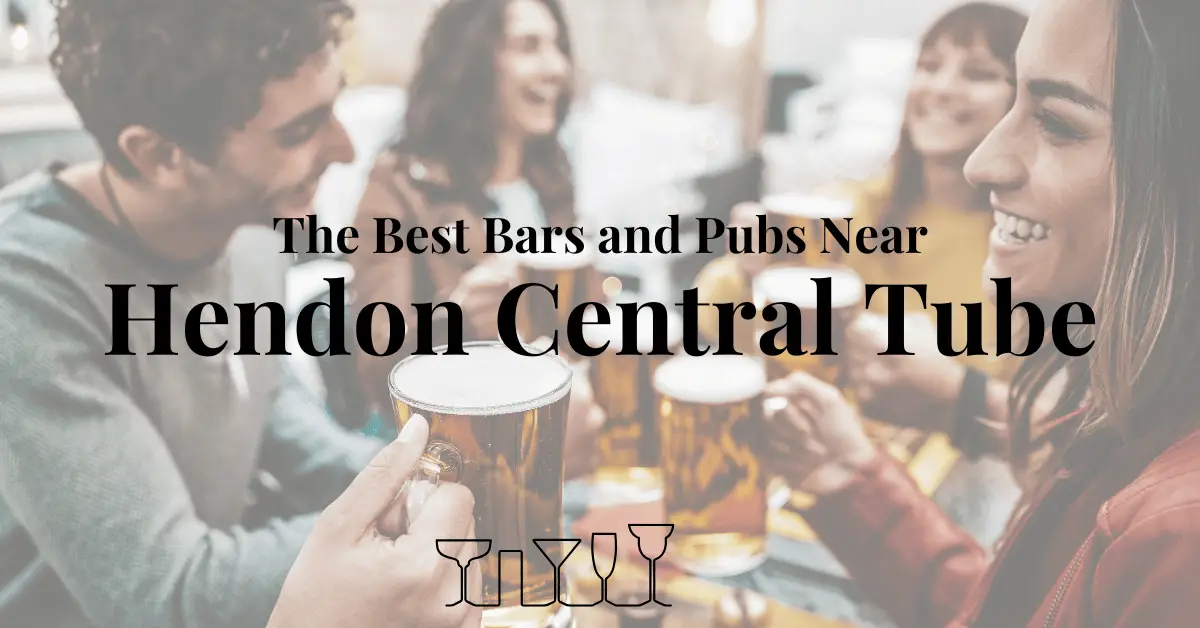 The Best Bars and Pubs Near Hendon Central Tube