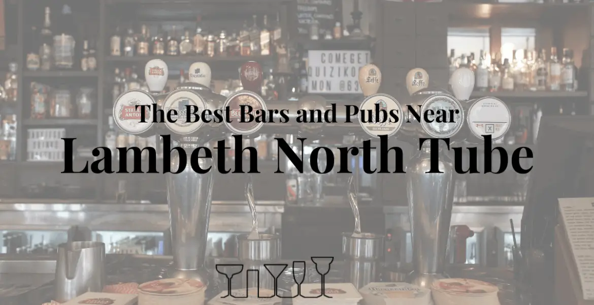The Best Bars and Pubs Near Lambeth North Tube