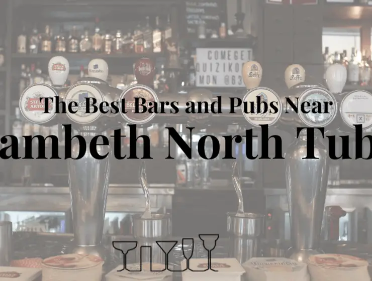 The Best Bars and Pubs Near Lambeth North Tube