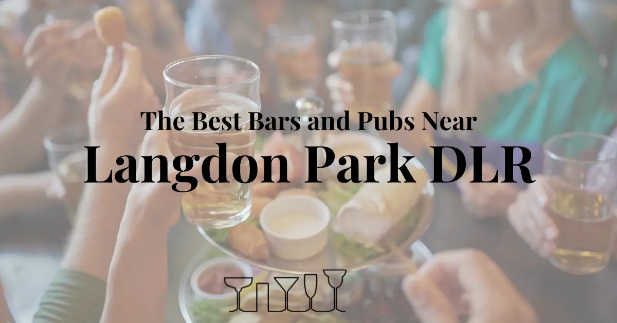 The Best Bars and Pubs Near Langdon Park DLR