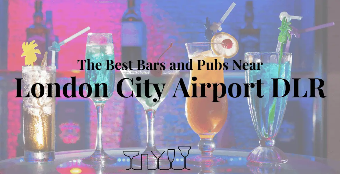 The Best Bars and Pubs Near London City Airport DLR