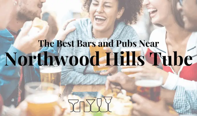 The Best Bars and Pubs Near Northwood Hills Tube