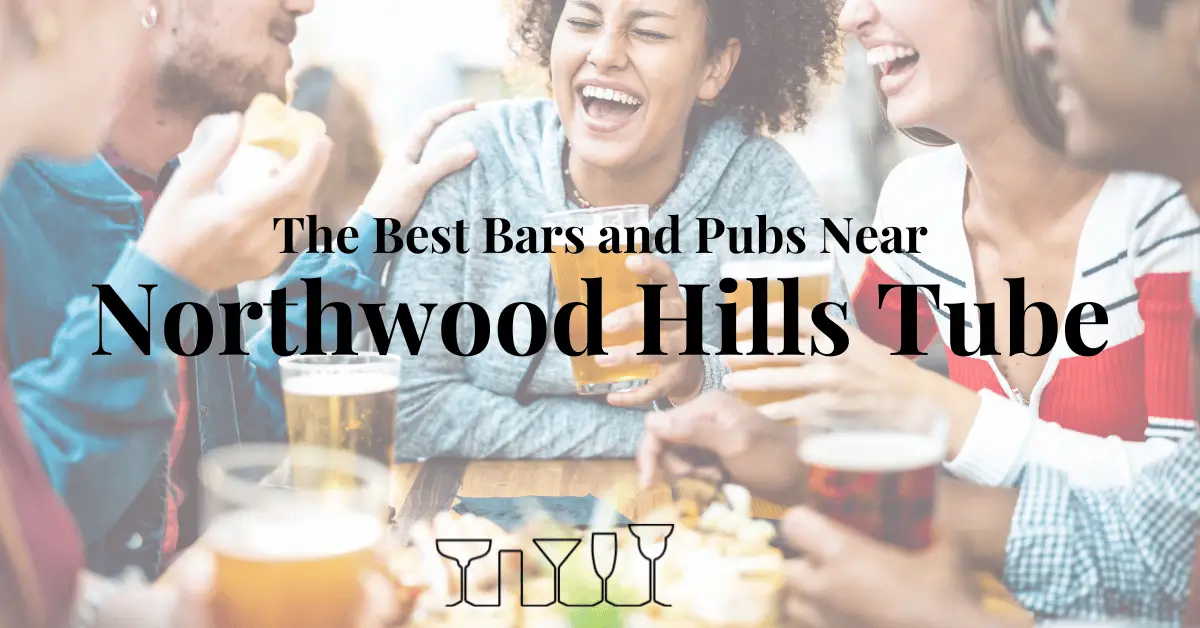 The Best Bars and Pubs Near Northwood Hills Tube