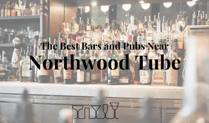 The Best Bars and Pubs Near Northwood Tube