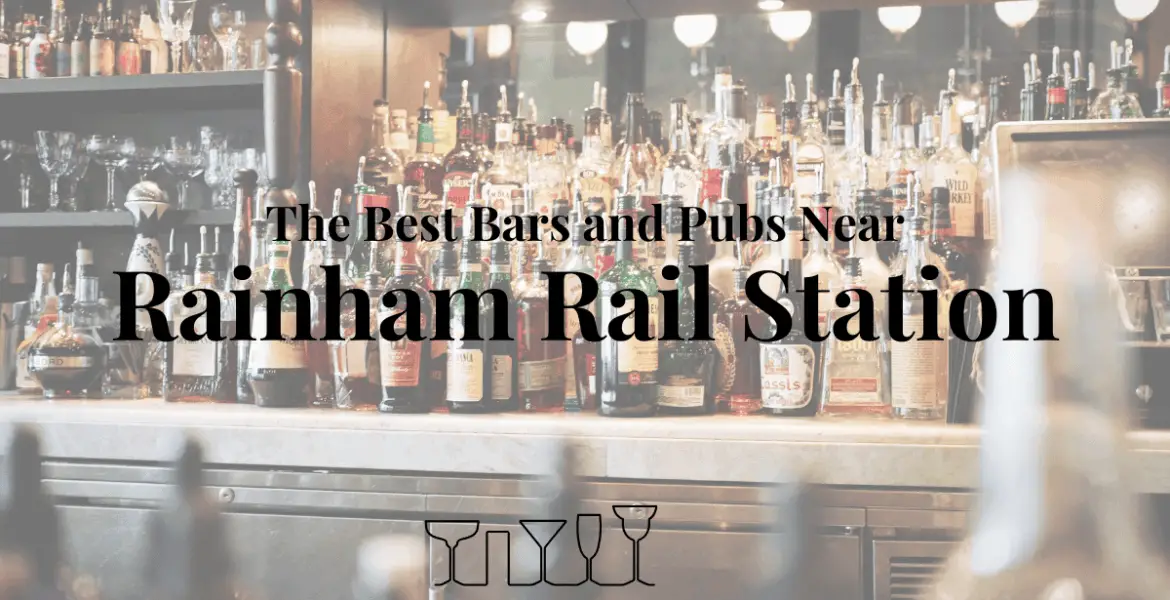 The Best Bars and Pubs Near Rainham Rail Station