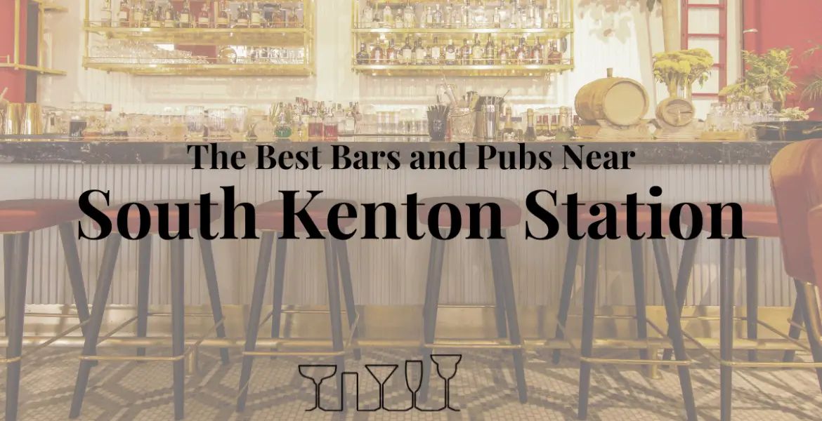 The Best Bars and Pubs Near South Kenton Station