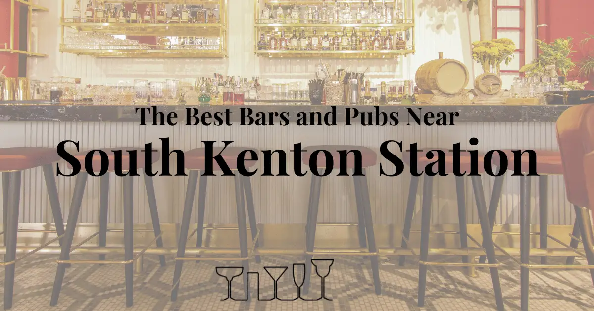 The Best Bars and Pubs Near South Kenton Station