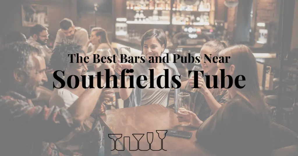 The Best Bars and Pubs Near Southfields Tube