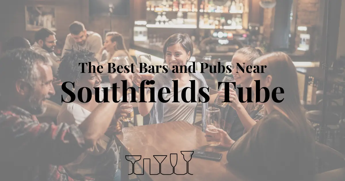 The Best Bars and Pubs Near Southfields Tube