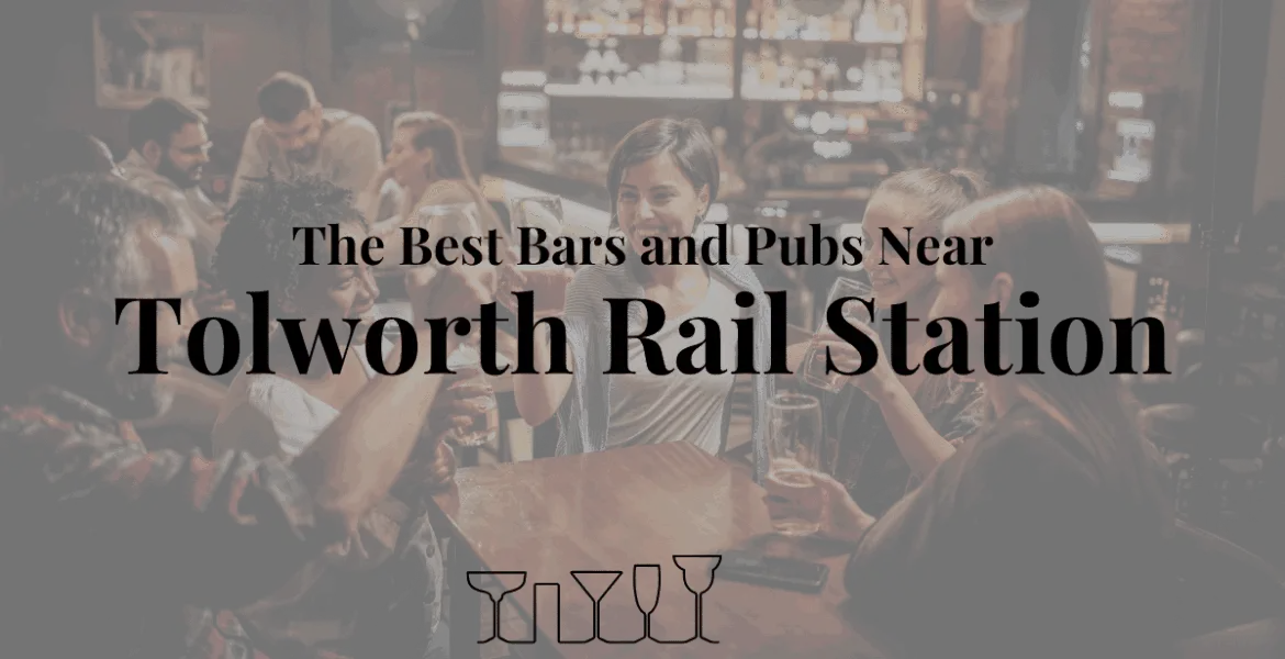 The Best Bars and Pubs Near Tolworth Rail Station